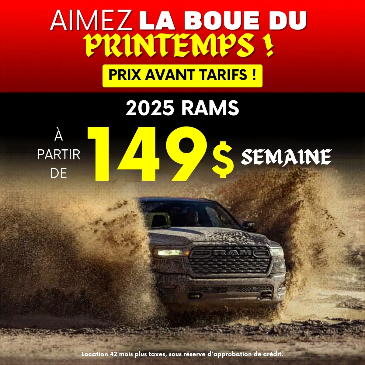 Offre de location RAM 2025 : 149 $ par semaine. Image d'un camion dans la boue, ambiance printemps.