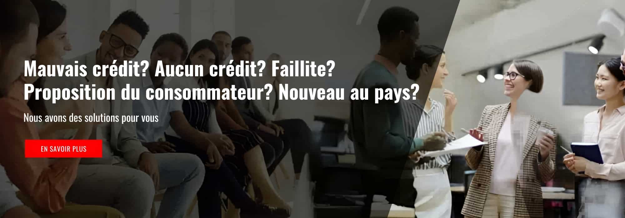 Le texte indique : "Mauvais crédit? Aucun crédit? Faillite? Proposition de consommateur? Nouveau au pays?" avec un groupe de personnes diverses en discussion.